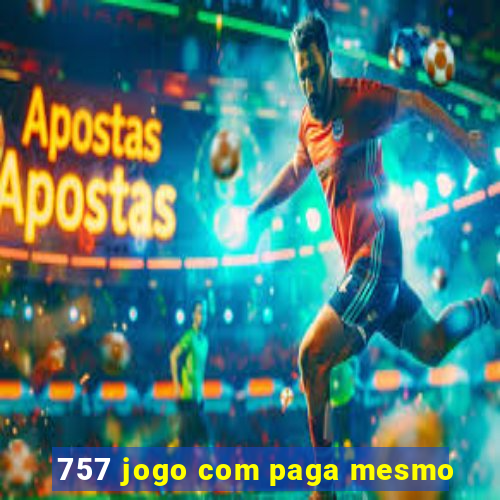 757 jogo com paga mesmo